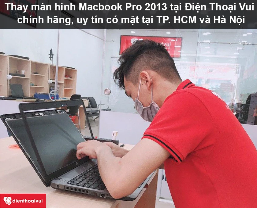Thay màn hình Macbook Pro 2013 chính hãng, uy tín tại Điện Thoại Vui
