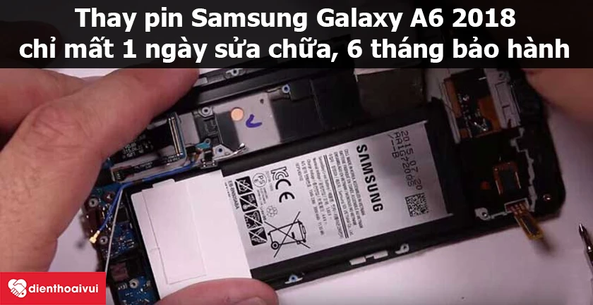 Dịch vụ thay pin Samsung Galaxy A6 2018 uy tín, chuyên nghiệp