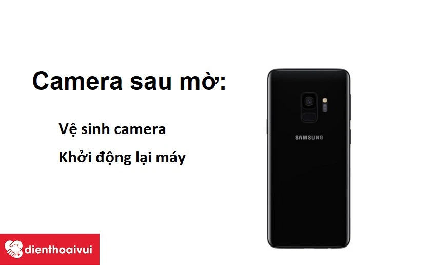 Camera sau Samsung Galaxy S9 bị mờ và cách khắc phục