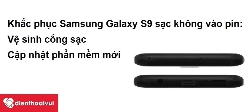 Khắc phục Samsung Galaxy S9 sạc không vào pin
