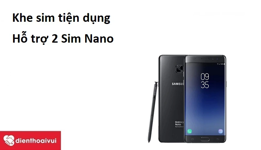 Samsung Galaxy Note FE - Khe sim tiện dụng, hỗ trợ 2 Sim Nano