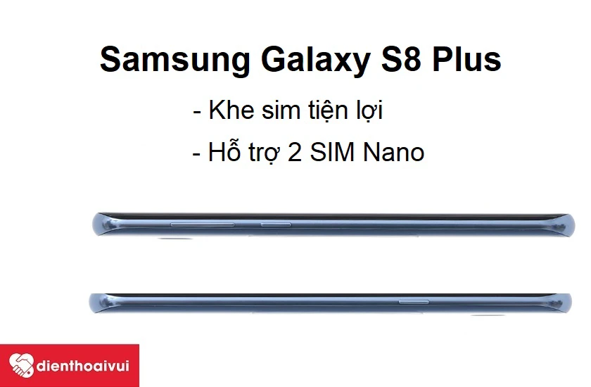 Galaxy S8 Plus - Khe sim tiện lợi, hỗ trợ 2 SIM Nano