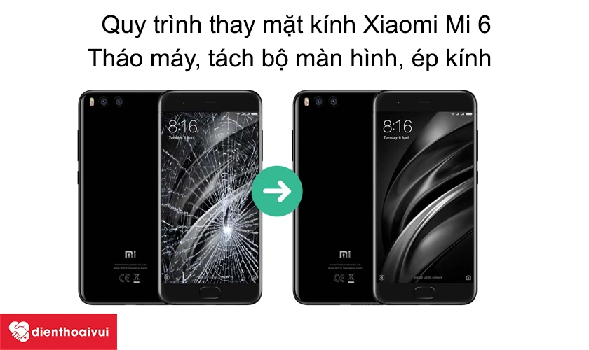 Quy trình thay ép kính Xiaomi Mi 6