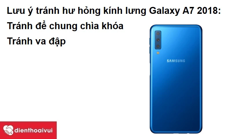 Những lưu ý tránh hư hỏng kính lưng Samsung Galaxy A7 2018