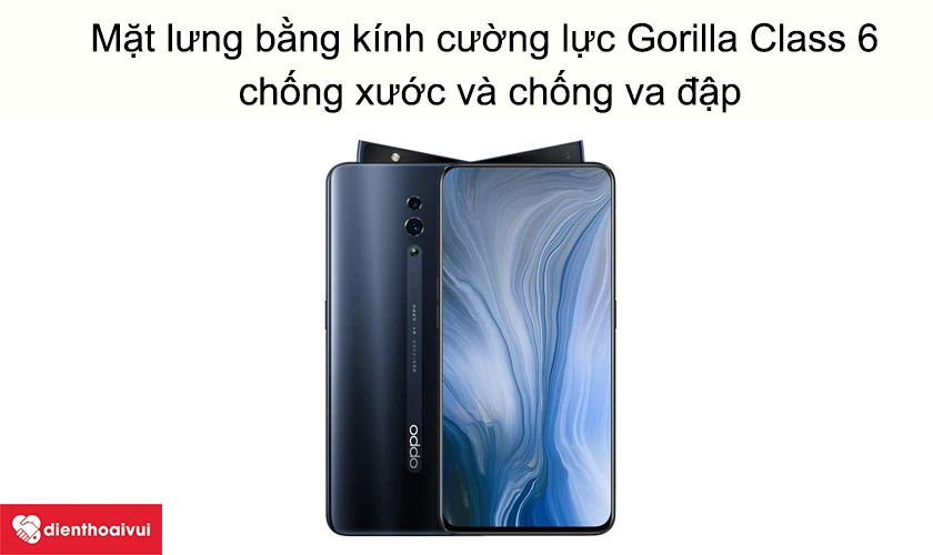 Oppo Reno - Mặt lưng bằng kính cường lực Gorilla Class 6 chống xước và chống va đập