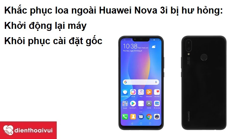 Khắc phục loa ngoài Huawei Nova 3i bị hư hỏng