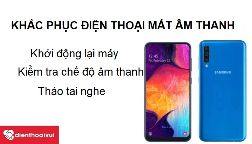 Khắc phục Samsung Galaxy A50 bị mất âm thanh