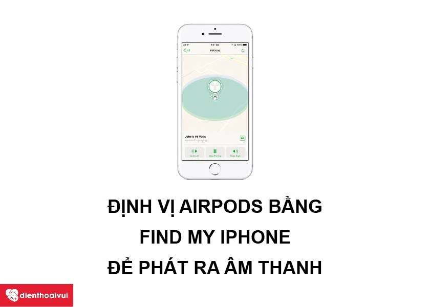 Hướng dẫn cách tìm kiếm Airpods bằng công cụ Find My iPhone