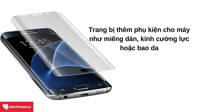 Nên làm gì để hạn chế thiệt hại trên kính cảm ứng Samsung Galaxy S7 Edge?