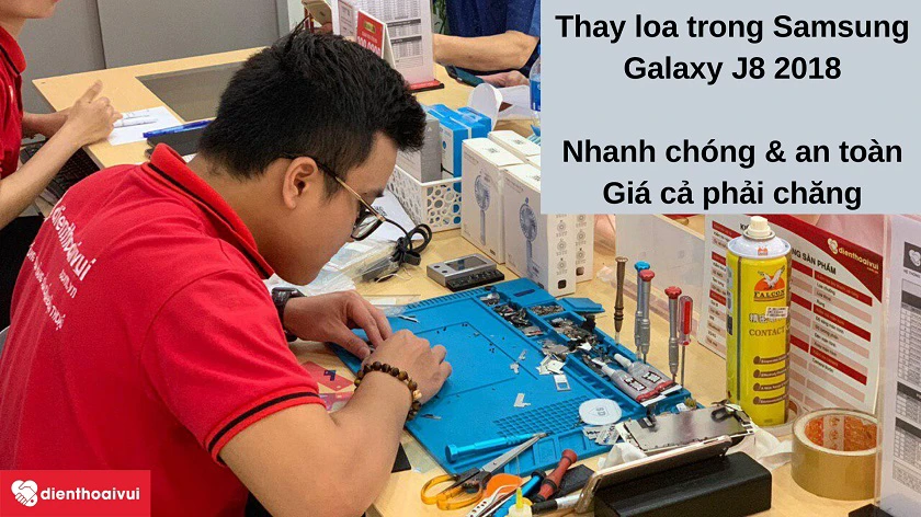 Dịch vụ thay loa trong Samsung Galaxy J8 2018 nhanh chóng, minh bạch, giá phải chăng tại Điện Thoại Vui