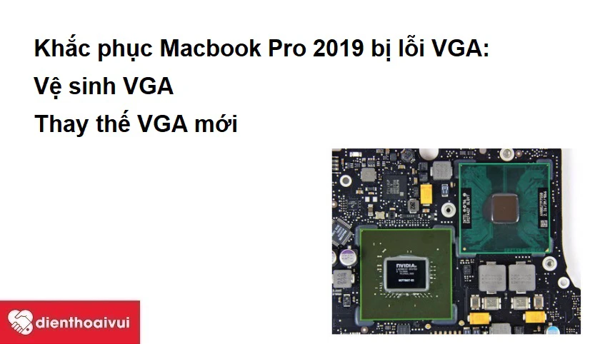 Khắc phục Macbook Pro 2019 bị lỗi VGA