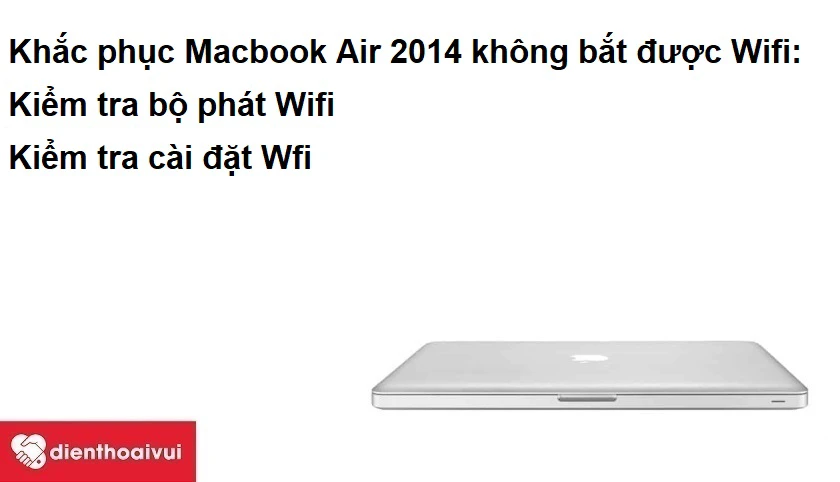 Khắc phục Macbook Air 2014 không bắt được Wifi