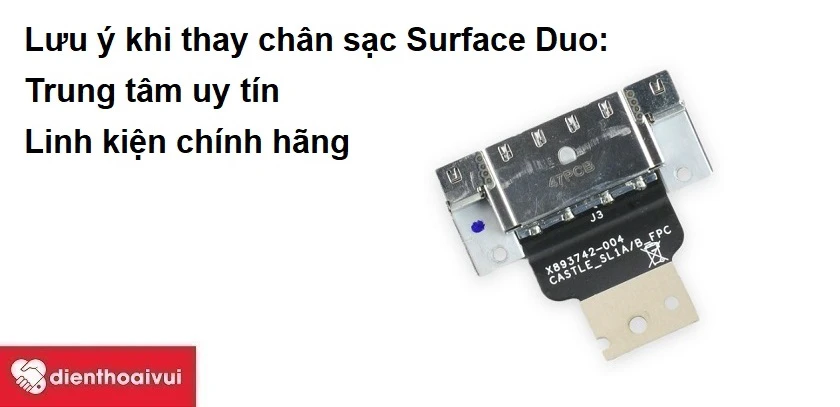 Lưu ý khi thay chân sạc Surface Duo