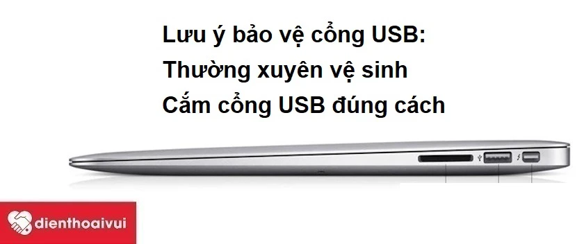 Lưu ý bảo vệ cổng USB