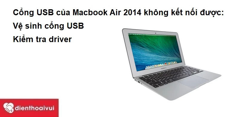 Khắc phục cổng USB của Macbook Air 2014 không kết nối được