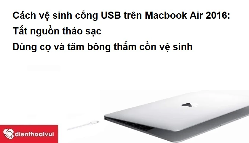Cách vệ sinh cổng USB trên Macbook Air 2016