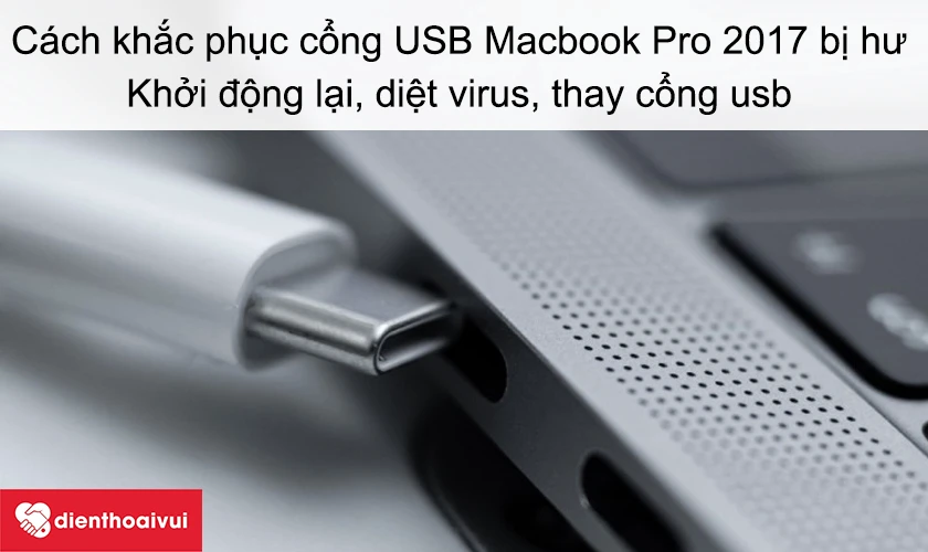 Cách khắc phục cổng USB Macbook Pro 2017 bị hư