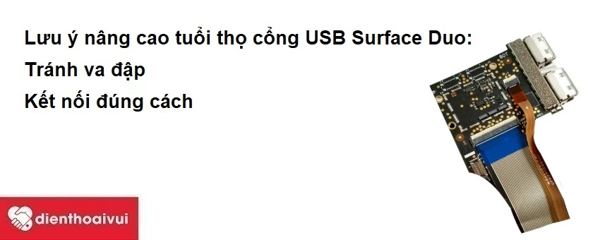 Lưu ý nâng cao tuổi thọ cổng USB Surface Duo