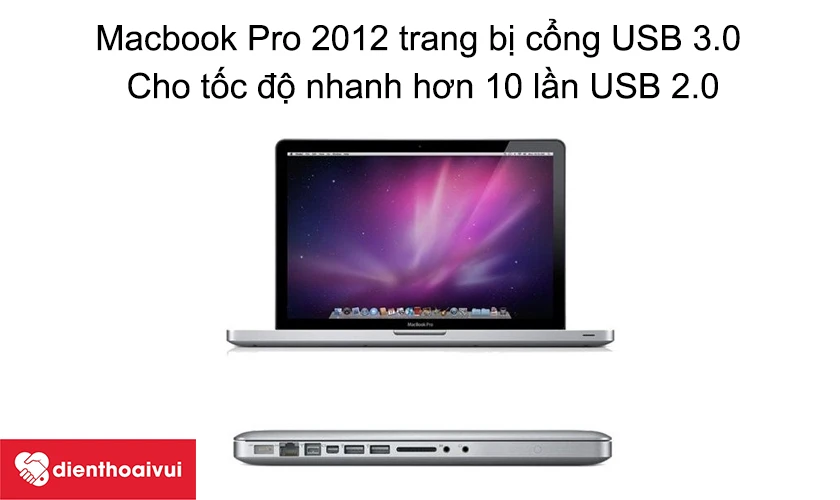 Macbook Pro 2012 trang bị cổng USB 3.0 cho tốc độ nhanh hơn 10 lần USB 2.0