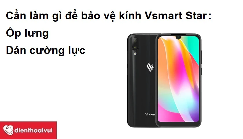 Cần làm gì để bảo vệ kính Vsmart Star