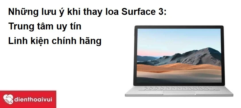 Những lưu ý khi thay loa Surface 3