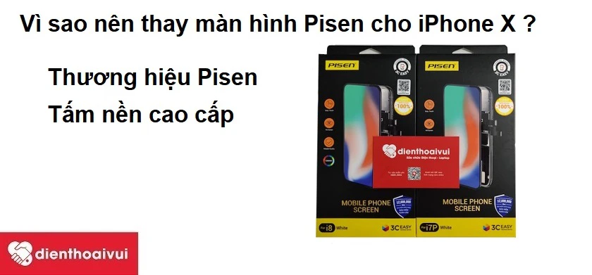 Vì sao nên chọn thay màn hình Pisen cho iPhone X ?