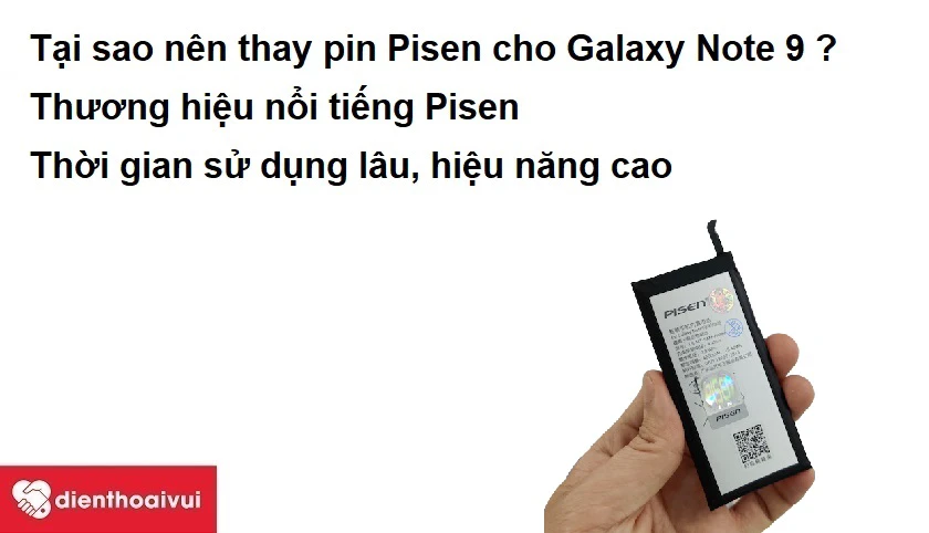 Tại sao nên thay pin Pisen cho Samsung Galaxy Note 9?