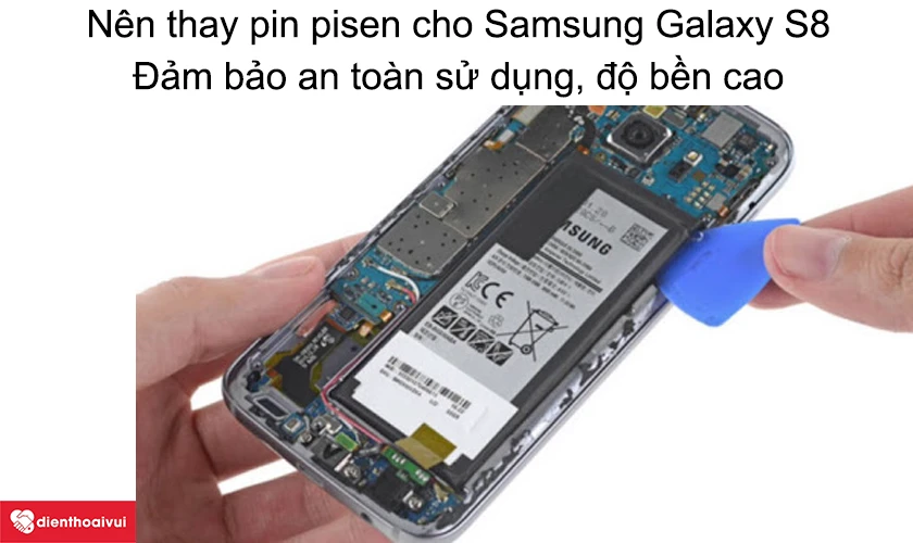 Có nên thay pin pisen cho Samsung Galaxy S8 không?