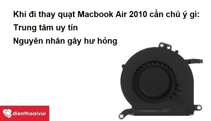 Khi đi thay quạt Macbook Air 2010 cần chú ý gì