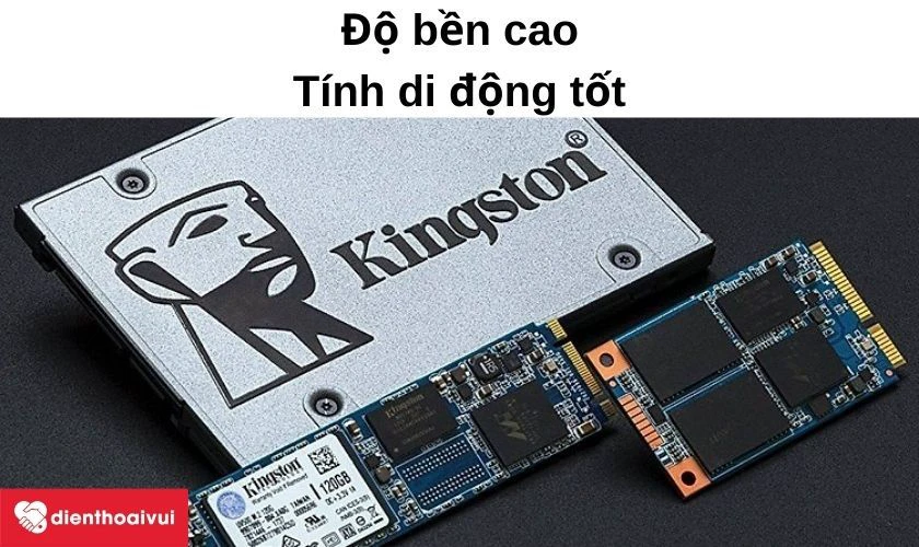 Độ bền cao, tính di động tốt