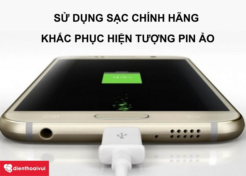 Sử dụng sạc chính hãng để sạc cho điện thoại