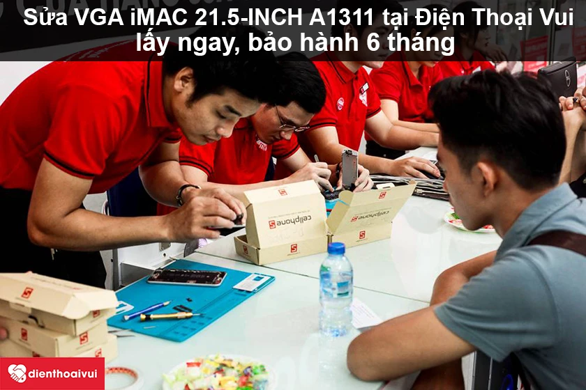 Sửa VGA iMAC 21.5-INCH A1311 nhanh chóng, bảo hành lâu dài tại Điện Thoại Vui
