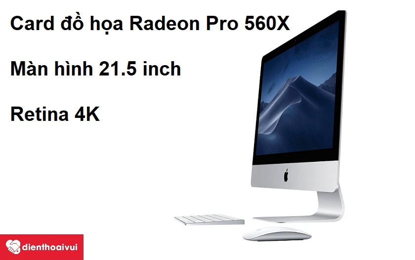 Card đồ họa Radeon Pro 560X cùng màn hình LED Backlit 21.5 inch