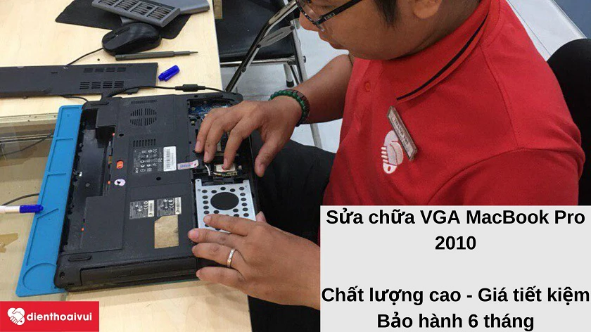 Dịch vụ sửa VGA Macbook Pro 2010 chất lượng cao tại Điện Thoại Vui