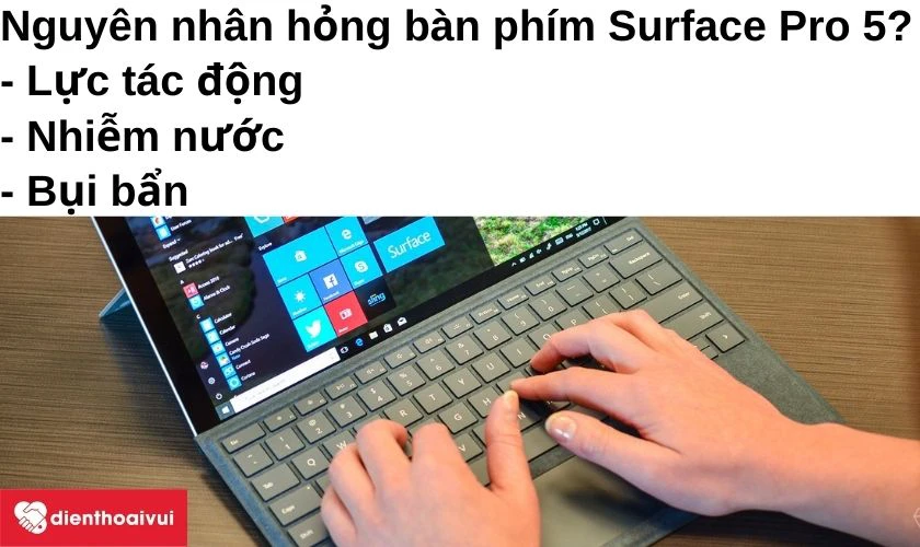 Nguyên nhân phổ biến khiến bàn phím Surface Pro 5 hư hỏng