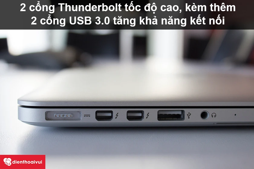 Macbook Pro 2013 – Hai cổng Thunderbolt tốc độ cao, kèm thêm hai cổng USB 3.0 tăng khả năng kết nối