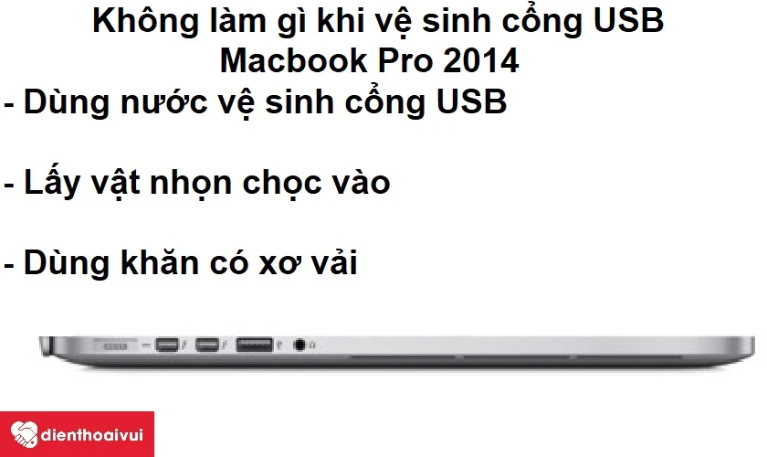 Những điều bạn không nên làm khi vệ sinh cổng USB Macbook Pro 2014?