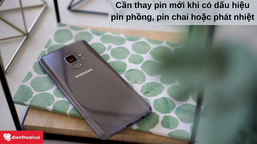 Khi nào cần phải thay pin mới cho Samsung Galaxy S9?