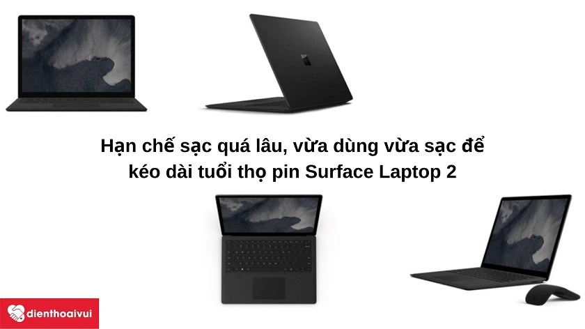 Những điều cần tránh để kéo dài tuổi thọ pin Surface Laptop 2