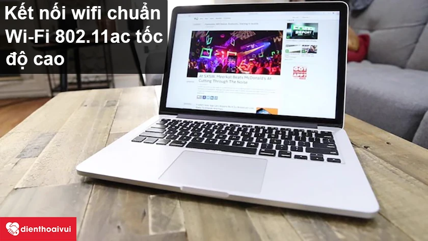 Macbook Pro 2015 – Kết nối wifi chuẩn Wi-Fi 802.11ac tốc độ cao