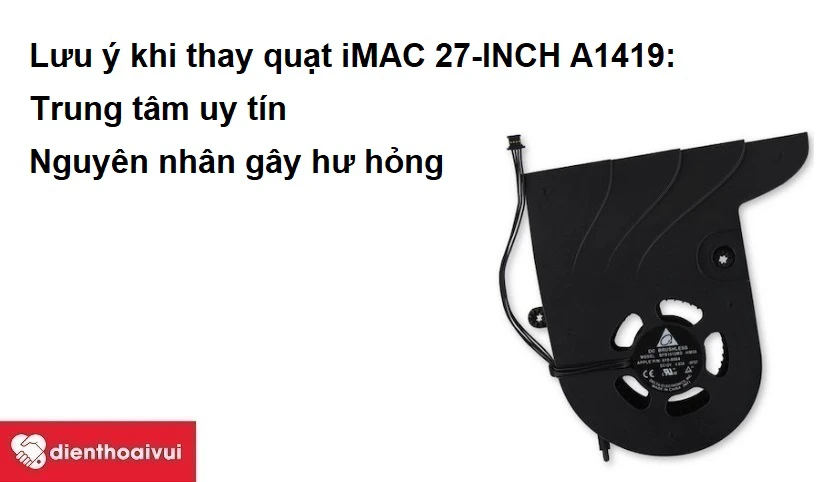 Lưu ý khi thay quạt iMAC 27-INCH A1419