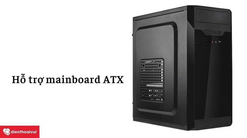 Hỗ trợ mainboard ATX