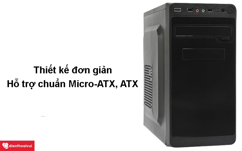 Thiết kế đơn giản, hỗ trợ mainboard Micro-ATX, ATX