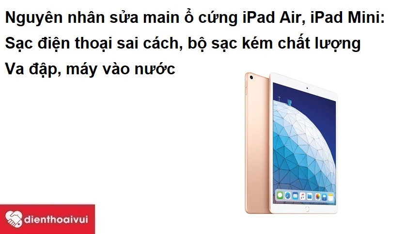 Nguyên nhân dẫn đến việc sửa main ổ cứng iPad Air, iPad Mini