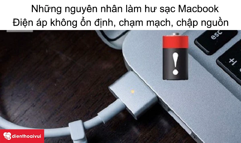 Sạc Macbook bị hư do những nguyên nhân nào