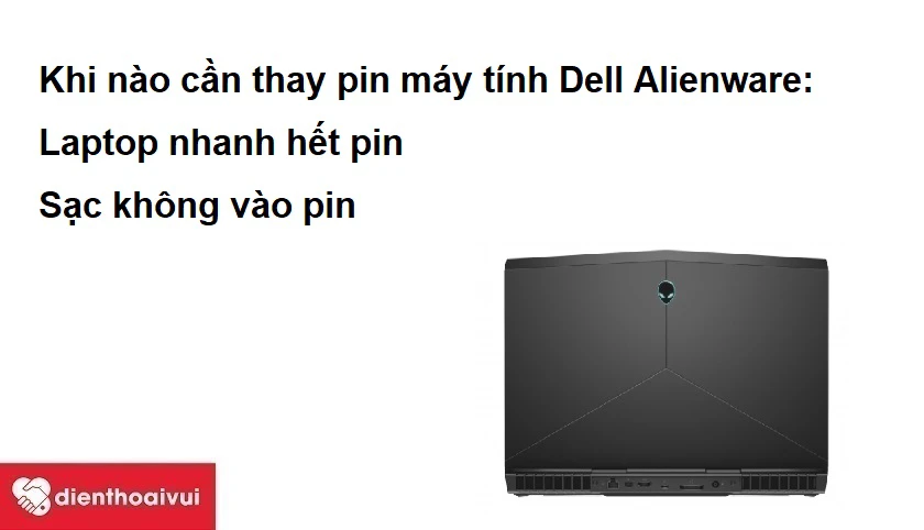 Các dấu hiệu nhận biết khi nào cần thay pin máy tính Dell Alienware