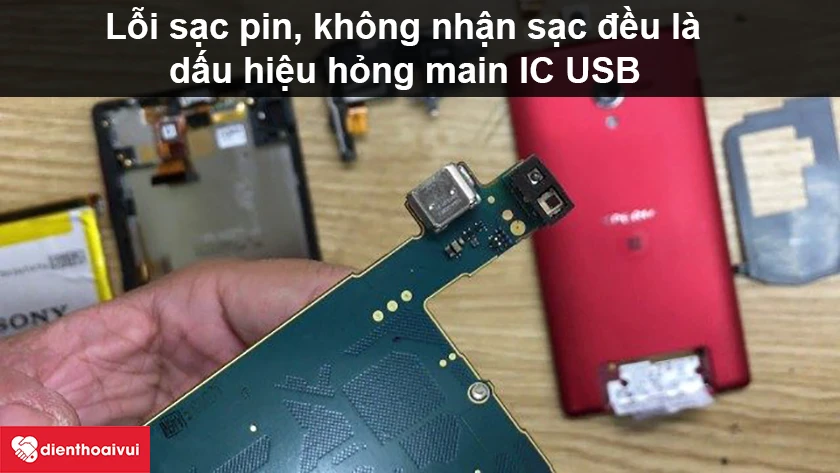 Những dấu hiệu cho thấy bạn cần phải sửa main IC USB sạc Sony