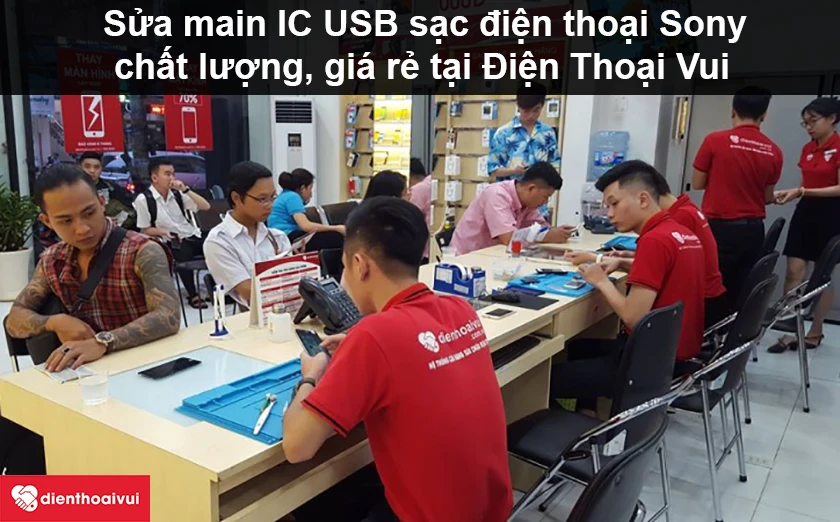Địa chỉ sửa main IC USB sạc điện thoại Sony ở đâu chất lượng, giá rẻ tại TPHCM, Hà Nội?
