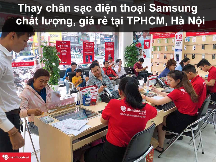 Thay chân sạc điện thoại Samsung ở đâu chất lượng, giá rẻ tại TPHCM, Hà Nội?