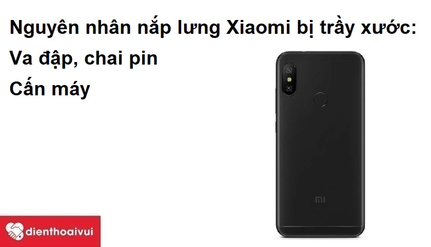 Những nguyên nhân dẫn đến nắp lưng điện thoại Xiaomi bị trầy xước